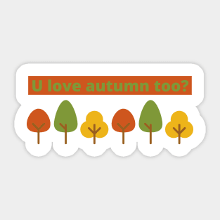 ULove Autumn Too? Sticker